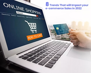 8 trends that will impact your e-commerce sales in 2022