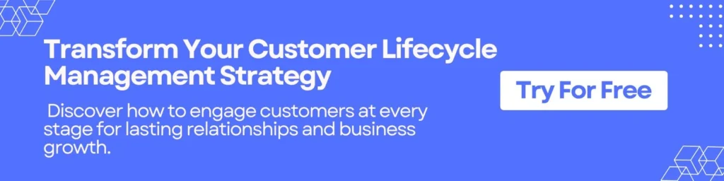 Transform Your Customer Lifecycle Management Strategy