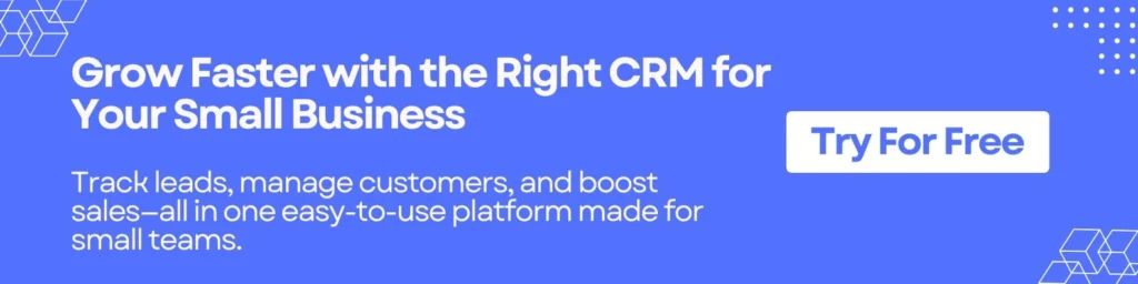 Grow Faster with the Right CRM for Your Small Business

