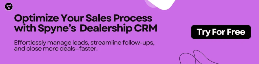 Optimize Your Sales Process with Spyne's Dealership CRM