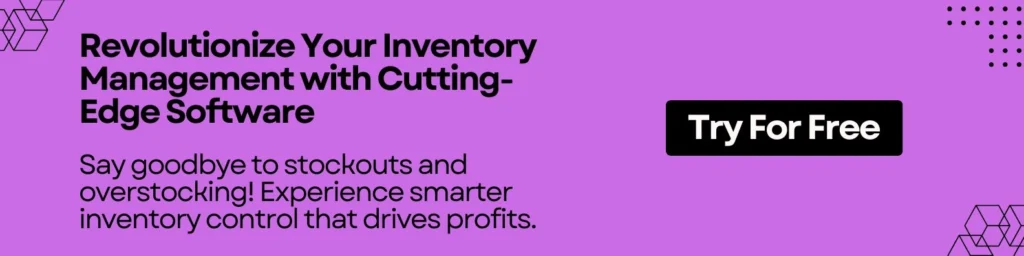 Say goodbye to stockouts and overstocking! Experience smarter inventory control that drives profits. Get started for free today!


