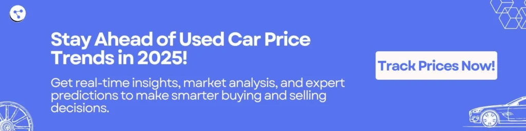 Stay Ahead of Used Car Price Trends in 2025