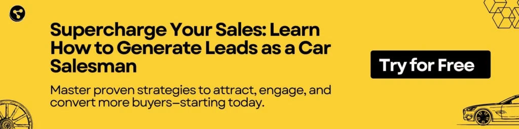 Supercharge Your Sales: Learn How to Generate Leads as a Car Salesman
