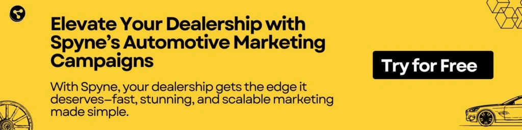 Elevate Your Dealership with Spyne’s Automotive Marketing Campaigns. 