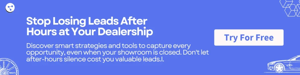 Stop Losing Leads After Hours at Your Dealership