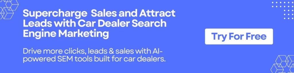 Supercharge Sales and Attract Leads with Car Dealer Search Engine Marketing 