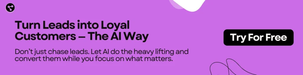 Turn Leads into Loyal Customers — The AI Way

