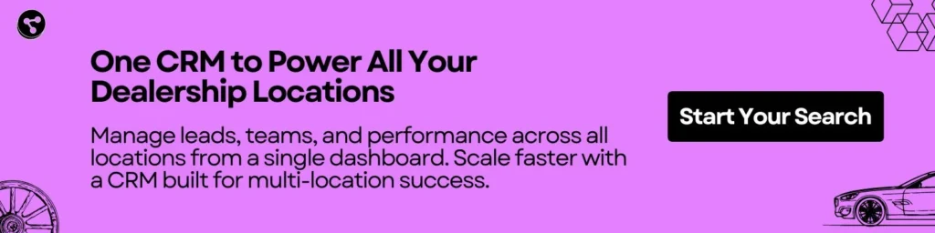 One CRM to Power All Your Dealership Locations 
