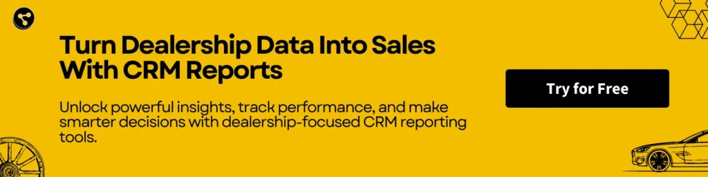 Turn Dealership Data Into Sales With CRM Reports