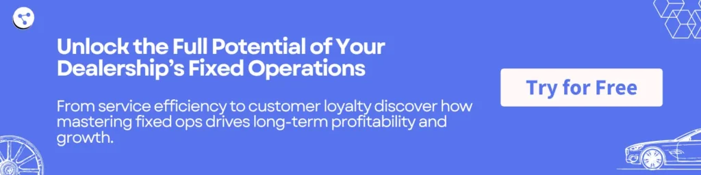 Unlock the Full Potential of Your Dealership’s Fixed Operations