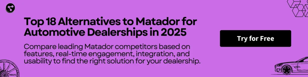 Top 18 Alternatives to Matador for Automotive Dealerships in 2025