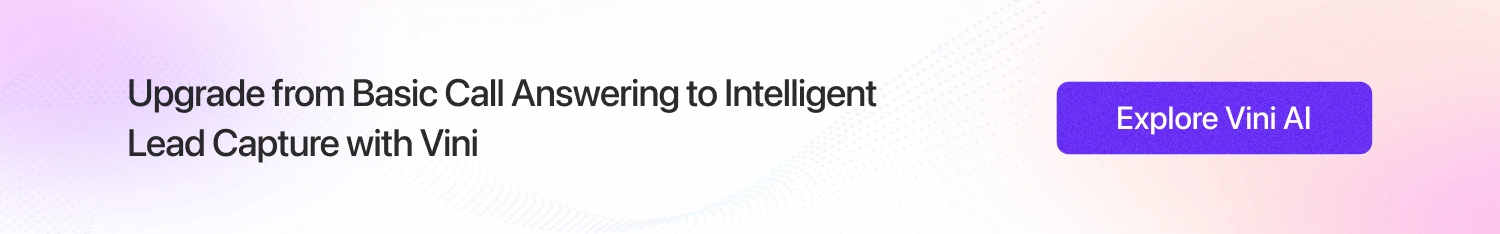 Upgrade from Basic Call Answering to Intelligent Lead Capture with Vini AI