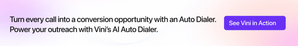 Explore Vini’s AI dialing that helps your team connect, qualify, and convert faster