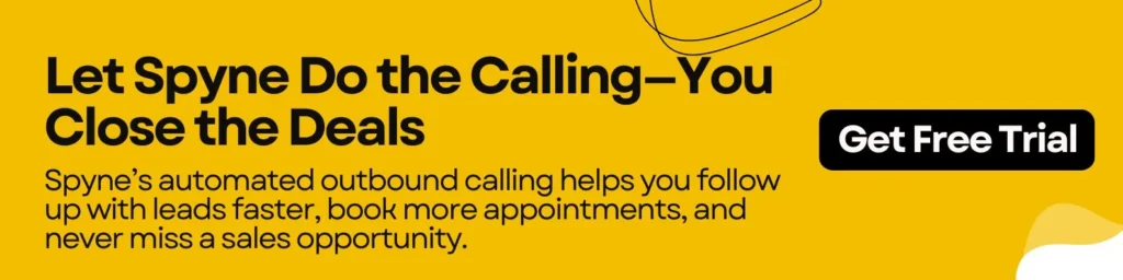 Let Spyne Do the Calling—You Close the Deals 