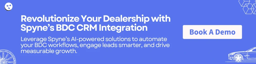 Revolutionize Your Dealership with Spyne’s BDC CRM Integration