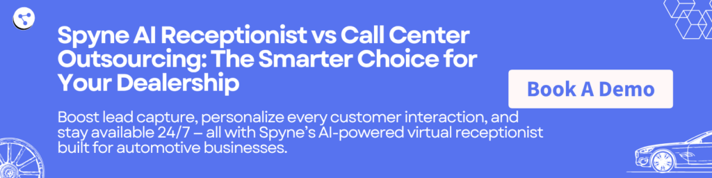 Spyne AI Receptionist vs Call Center Outsourcing: The Smarter Choice for Your Dealership