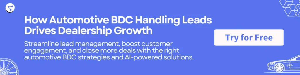How Automotive BDC Handling Leads Drives Dealership Growth