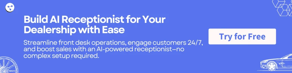 Build AI Receptionist for Your Dealership with Ease
