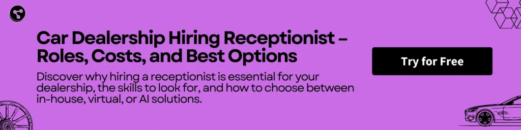 Car Dealership Hiring Receptionist – Roles, Costs, and Best Options