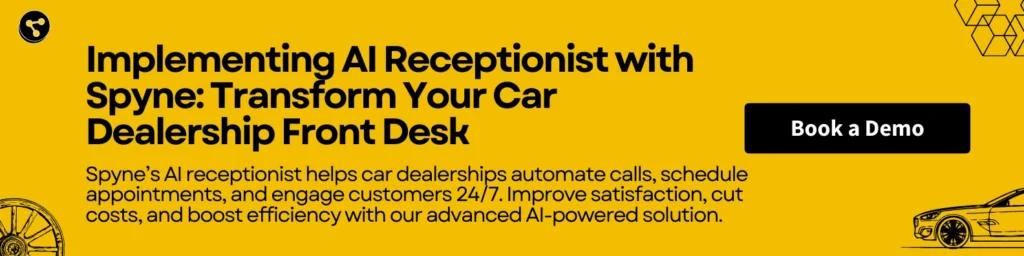 Implementing AI Receptionist with Spyne: Transform Your Car Dealership Front Desk
