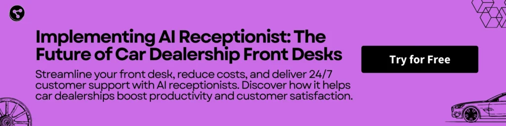 Implementing AI Receptionist: The Future of Car Dealership Front Desks