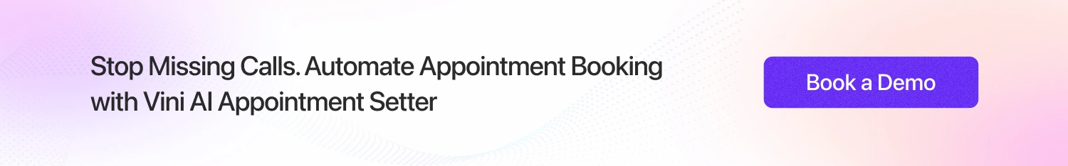 Stop Missing Calls. Automate Appointment Booking with Vini AI Appointment Setter